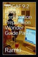 TOGAF 9.2 Level 1 Certification Preparation Wonder Guide Part II B0BVSXX9Y8 Book Cover