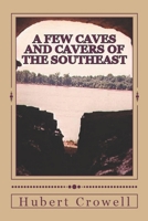 A Few Caves and Cavers of the Southeast 1519657757 Book Cover