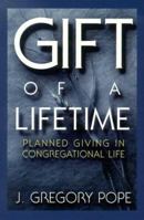 The Gift of a Lifetime: Planned Giving in Congregational Life 0805418482 Book Cover