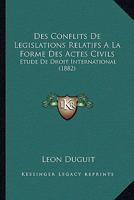 Des Conflits De Legislations Relatifs A La Forme Des Actes Civils: Etude De Droit International (1882) 1161052658 Book Cover