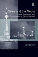 Value and the Media: Cultural Production and Consumption in Digital Markets 140941048X Book Cover