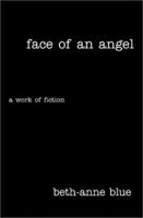 Face of an Angel: A Work of Fiction 0595174191 Book Cover