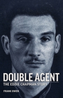 Double Agent: The Eddie Chapman Story B0CQKM55MT Book Cover