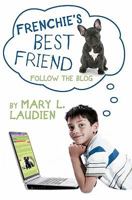Frenchie’s Best Friend: Follow the Blog 145643358X Book Cover