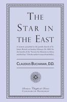 The Star in the East: A Sermon Preached in the Parish Church of St. James, Bristol, on Sunday February 26, 1809, for the Benefit of the Society for Missions to Africa and the East 193562654X Book Cover