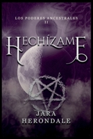 Hechízame: (Serie Los poderes ancestrales II) B0CCZXMTGB Book Cover