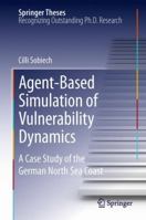 Agent-Based Simulation of Vulnerability Dynamics: A Case Study of the German North Sea Coast 3642323642 Book Cover