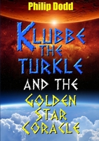 Klubbe the Turkle and the Golden Star Coracle 1326191071 Book Cover