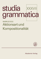 Aktionsart Und Kompositionalitaet Zur Kompositionellen Ableitung Der Aktionsart Komplexer Kategorien (Studia grammatica) 3050026588 Book Cover