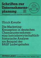 Die Marketing-Konzeption in Deutschen Chemieunternehmen - Eine Betriebswirtschaftlich-Historische Analyse Am Beispiel Der Basf Ludwigshafen 3631444494 Book Cover