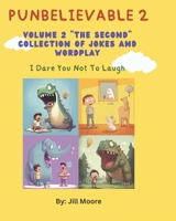 Punbelievable 2: Volume 2 "The Second" Collection of Jokes and Wordplay B0C5PLL2BP Book Cover