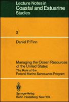 Managing the ocean resources of the United States: The role of the Federal Marine Sanctuaries Program 3540115838 Book Cover