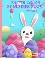 easter color by number book for kids: Fun and Creative Coloring Activity Book for Kids with with 100 Large Designs [Bunny, rabbit, Easter eggs flowers,easter basket and more. B09TDPT8HQ Book Cover
