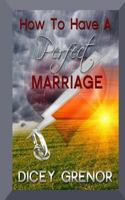 How to Have a Perfect Marriage 1484930452 Book Cover