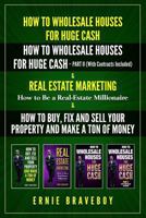 HOW TO WHOLESALE HOUSES FOR HUGE CASH HOW TO WHOLESALE HOUSES FOR HUGE CASH – PART II (WITH CONTRACTS INCLUDED) REAL ESTATE MARKETING HOW TO BE A REAL ESTATE MILLIONAIRE & HOW TO BUY AND FIX AND SELL 1983056634 Book Cover