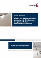 Ansatz Zur Gesamtfahrzeugsimulation Fur E-Fahrzeuge Zur Ganzheitlichen Energieeffizienzanalyse 3832536116 Book Cover