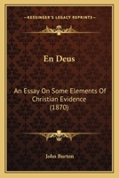 En Deus: An Essay on Some Elements of Christian Evidence 1161157840 Book Cover