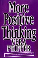 More Positive Thinking: How to Create a Better Future for Yourself 1862044910 Book Cover