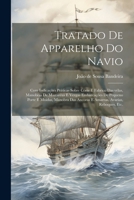 Tratado de apparelho do navio: Com indicações práticas sobre córte e fabrico das vélas, manobras de mastaréus e vergas embarcações de pequeno porte e ... avarias, reboques, etc. 1021922781 Book Cover