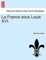 La France sous Louis XVI. 124144966X Book Cover