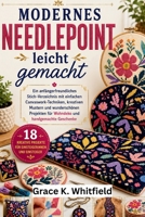 Modernes Needlepoint Leicht Gemacht: Ein anfängerfreundliches Stich-Verzeichnis mit einfachen Canvaswork-Techniken, kreativen Mustern und wunderschöne B0H95GZTG8 Book Cover