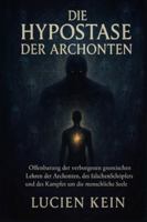 Die Hypostase der Archonten: Offenbarung der verborgenen gnosischen Lehren der Archonten, des falschen Schöpfers und des Kampfes um die menschliche Seele (German Edition) B0G53J87RM Book Cover