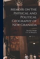 Memoir On the Physical and Political Geography of New Granada B0BP42JCTM Book Cover