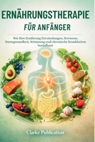 Ernährungstherapie für Anfänger: Wie Ihre Ernährung Entzündungen, Hormone, Darmgesundheit, Stimmung und chronische Krankheiten beeinflusst (German Edition) B0GPPZ4F5K Book Cover