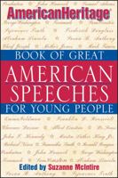 The American Heritage Book of Great American Speeches for Young People 0471389420 Book Cover