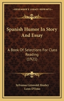 Spanish Humor in Story and Essay: A Book of Selections for Class Reading 1165606526 Book Cover