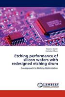 Etching performance of silicon wafers with redesigned etching drum: An Approach to Etching Optimization 384734417X Book Cover