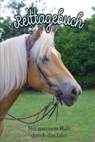 Reittagebuch: Das Reit- und Trainingsbuch zum Eintragen für über 200 Reiteinheiten - Mit meinem Hafi durch das Jahr - Jahreskalender - Geschenkidee Haflinger (German Edition) 1676183450 Book Cover
