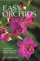 Easy Orchids: The Fail-Safe Guide to Growing Orchids Indoors 1552979385 Book Cover