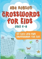 Crosswords for Kids Ages 6-8: 101 Easy and Fun Crosswords for Kids (Crosswords for Vocabulary and General Knowledge) 1922659150 Book Cover