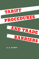 Tariff Procedures and Trade Barriers: A Study of Indirect Protection in Canada and the United States 1487598343 Book Cover