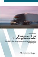 Europarecht im Straßengüterverkehr: Überblick über aktuelle gemeinschaftsrechtliche Regelungen 3639424719 Book Cover