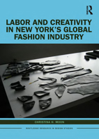 Labor and Creativity in New York's Global Fashion Industry 0367403951 Book Cover