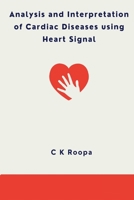Analysis and Interpretation of Cardiac Diseases using Heart Signal 5658364574 Book Cover