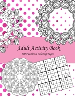 Adult Activity Book: 100 Puzzles & Coloring Pages with Wordsearch, Mazes, Sudoku, Mandalas, Variety Pictures B08FP7LJLV Book Cover
