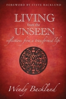 Living from the Unseen - reflections for a transformed life 0985477369 Book Cover