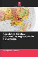 República Centro-Africana: Marginalidade e violência (Portuguese Edition) 620666581X Book Cover