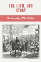 The Civil War Story: The Campaign Of The Civil War B09YPMDXGY Book Cover