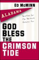 God Bless the Crimson Tide: Devotions for the Die-Hard Alabama Fan 1416541888 Book Cover