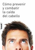Cómo Prevenir Y Combatir La Caída del Cabello 9876342576 Book Cover