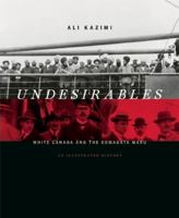 Undesirables: White Canada and the Komagata Maru -- An Illustrated History 1553659732 Book Cover
