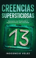 Creencias Supersticiosas: Descubre las Creencias y Supersticiones más Extrañas 1646947703 Book Cover