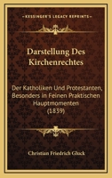 Darstellung Des Kirchenrechtes: Der Katholiken Und Protestanten, Besonders in Feinen Praktischen Hauptmomenten (1839) 1160354316 Book Cover