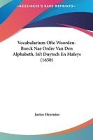Vocabularium Ofte Woorden-Boeck Nae Ordre Van Den Alphabeth, In't Duytsch En Maleys (1650) 1120053102 Book Cover