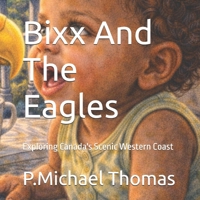 Bixx And The Eagles: Exploring Canada's Scenic Western Coast B0H7438MZD Book Cover