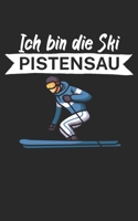 Ich bin die Ski Pistensau: Notizbuch f�r Skifahrer auf der Skipiste. 120 Seiten mit Seitezahlen. F�r Notizen oder die Planung des Apr�s Ski. 1677907126 Book Cover